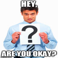 Man asking Are You Okay?